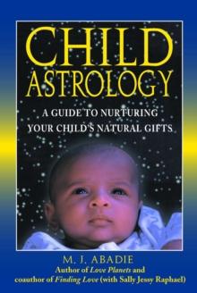 Child Astrology : A Guide to Nurturing Your Child's Natural Gifts