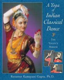 A Yoga of Indian Classical Dance : The Yogini's Mirror