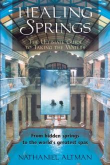 Healing Springs : The Ultimate Guide to Taking the Waters