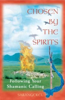 Chosen by the Spirits : Following Your Shamanic Calling