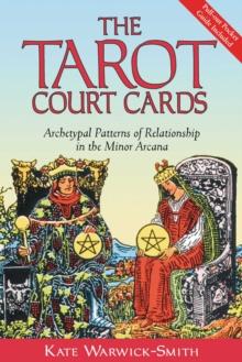 The Tarot Court Cards : Archetypal Patterns of Relationship in the Minor Arcana