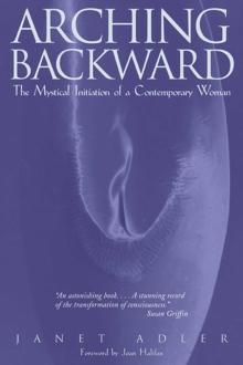 Arching Backward : The Mystical Initiation of a Contemporary Woman