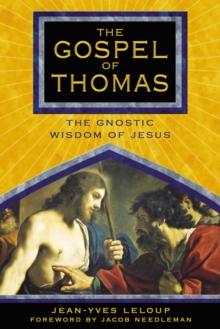 The Gospel of Thomas : The Gnostic Wisdom of Jesus