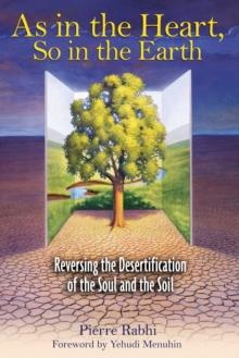 As in the Heart, So in the Earth : Reversing the Desertification of the Soul and the Soil