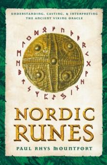 Nordic Runes : Understanding, Casting, and Interpreting the Ancient Viking Oracle