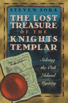 The Lost Treasure of the Knights Templar : Solving the Oak Island Mystery