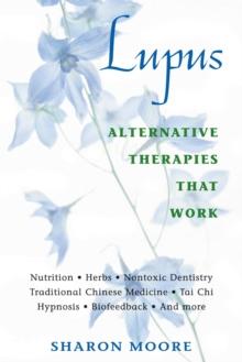 Lupus : Alternative Therapies That Work