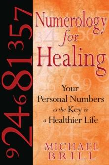 Numerology for Healing : Your Personal Numbers as the Key to a Healthier Life