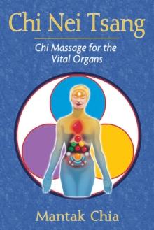 Chi Nei Tsang : Chi Massage for the Vital Organs