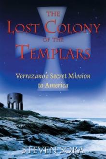 The Lost Colony of the Templars : Verrazano's Secret Mission to America