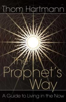 The Prophet's Way : A Guide to Living in the Now