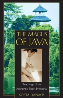 The Magus of Java : Teachings of an Authentic Taoist Immortal