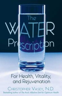 The Water Prescription : For Health, Vitality, and Rejuvenation