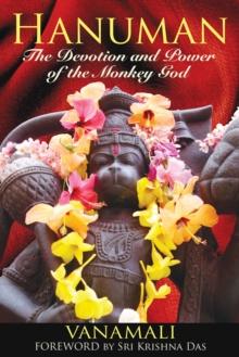 Hanuman : The Devotion and Power of the Monkey God