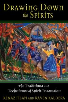 Drawing Down the Spirits : The Traditions and Techniques of Spirit Possession