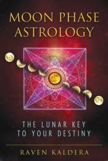 Moon Phase Astrology : The Lunar Key to Your Destiny