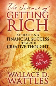 The Science of Getting Rich : Attracting Financial Success through Creative Thought