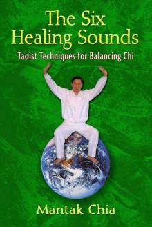 The Six Healing Sounds : Taoist Techniques for Balancing Chi