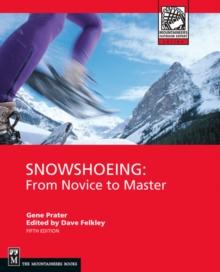 Snowshoeing : From Novice to Master