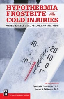 Hypothermia, Frostbite, and Other Cold Injuries : Prevention, Survival, Rescue, and Treatment