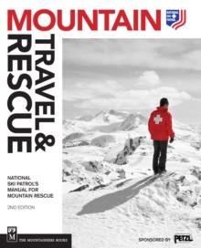 Mountain Travel & Rescue : National Ski Patrol's Manual for Mountain Rescue