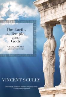 The Earth, the Temple, and the Gods : Greek Sacred Architecture