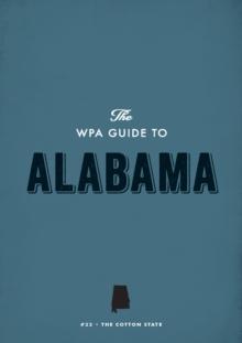 The WPA Guide to Alabama : The Camellia State