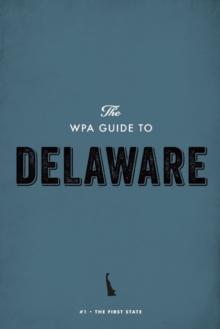 The WPA Guide to Delaware : The First State