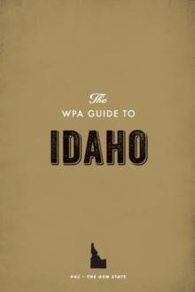 The WPA Guide to Idaho : The Gem State