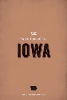 The WPA Guide to Iowa : The Hawkeye State