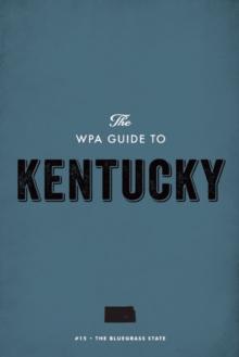 The WPA Guide to Kentucky : The Bluegrass State