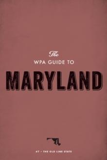 The WPA Guide to Maryland : The Old Line State