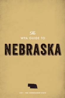 The WPA Guide to Nebraska : The Cornhusker State