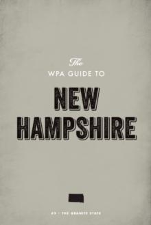 The WPA Guide to New Hampshire : The Granite State