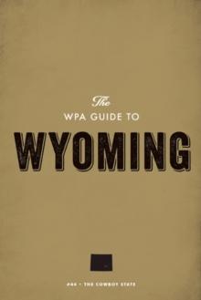 The WPA Guide to Wyoming : The Cowboy State