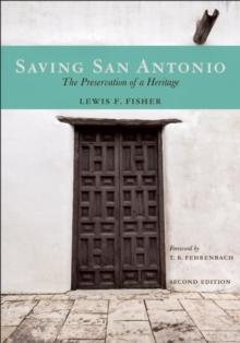 Saving San Antonio : The Preservation of a Heritage