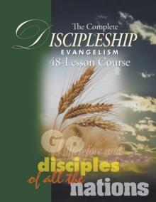 The Complete Discipleship Evangelism 48-Lessons Study Guide : Go Therefore and make disciples of all the nations