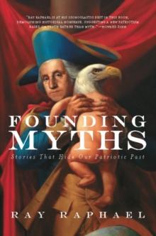 Founding Myths : Stories That Hide Our Patriotic Past