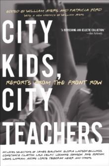 City Kids, City Teachers : Reports from the Front Row