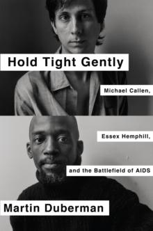 Hold Tight Gently : Michael Callen, Essex Hemphill, and the Battlefield of AIDS