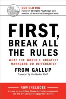 First, Break All the Rules : What the World's Greatest Managers Do Differently