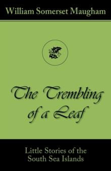 The Trembling of a Leaf (Little Stories of the South Sea Islands)