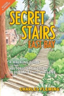 Secret Stairs: East Bay : A Walking Guide to the Historic Staircases of Berkeley and Oakland (Revised September 2020)