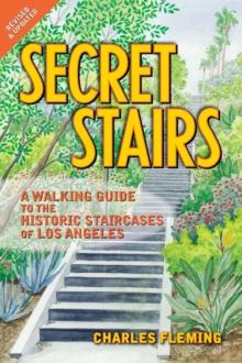 Secret Stairs : A Walking Guide to the Historic Staircases of Los Angeles