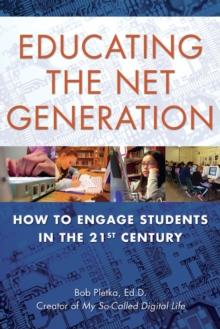 Educating the Net Generation : How to Engage Students in the 21st Century