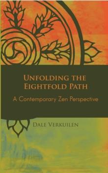 Unfolding the Eightfold Path : A Contemporary Zen Perspective