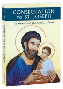 Consecration to St Joseph : The Wonders of Our Spiritual Father