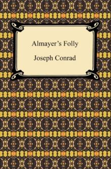 Almayer's Folly: A Story of an Eastern River