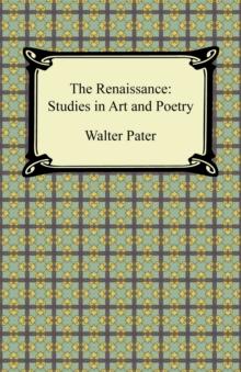 The Renaissance: Studies in Art and Poetry