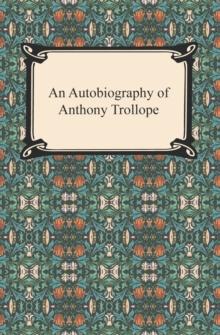 An Autobiography of Anthony Trollope